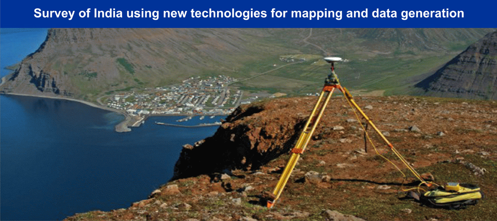 Survey of India using new technologies for mapping and data generation